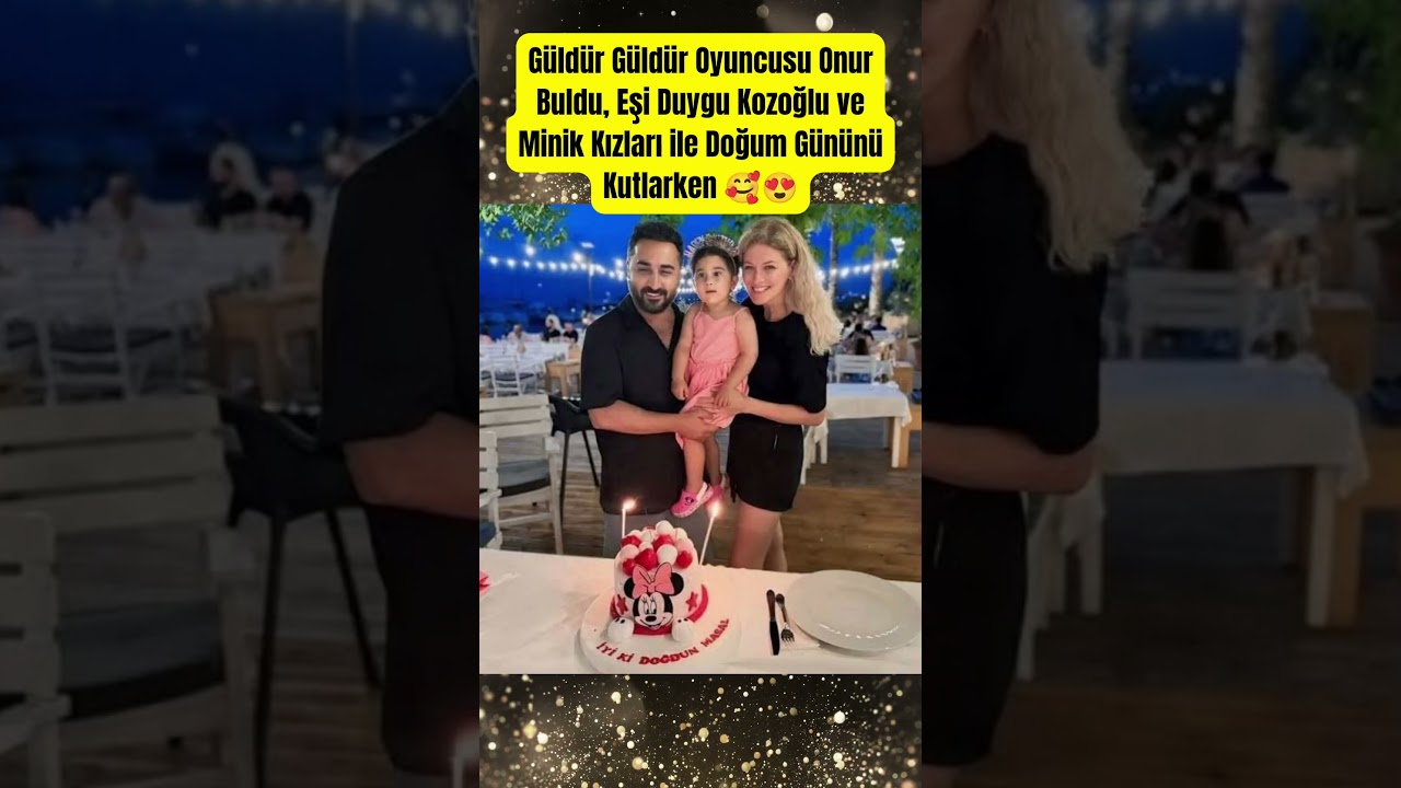 G&uuml;ld&uuml;r G&uuml;ld&uuml;r Oyuncusu Onur Buldu, Eşi Duygu Kozoğlu ve Minik Kızları ile Doğum G&uuml;n&uuml;n&uuml; Kutlarken