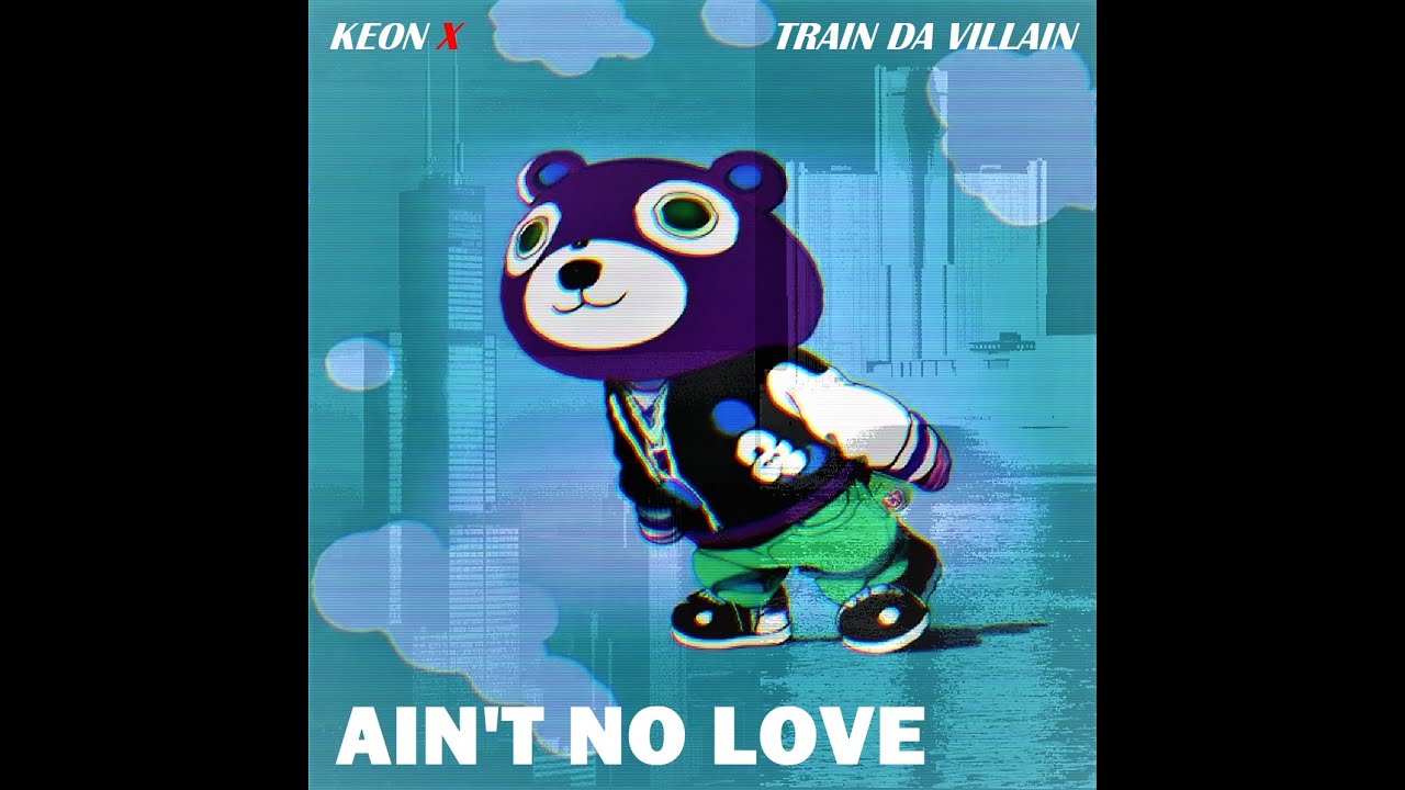 Ain't No Love (feat. Train Da Villain)