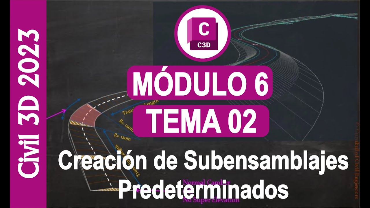 CREACIÓN DE SUBENSAMBLAJES PREDETERMINADO CIVIL 3D 2023 MODULO - 06 TEMA - 02