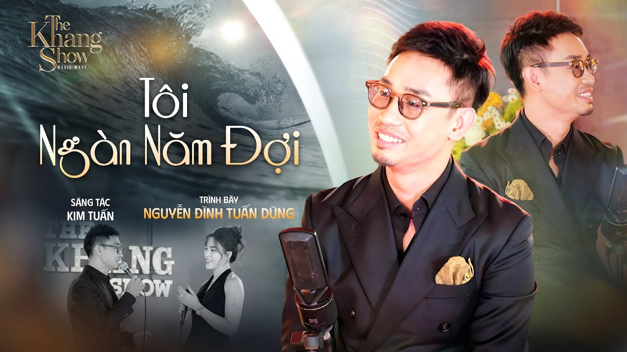 Tôi Ngàn Năm Đợi - Tuấn Dũng | The Khang Show