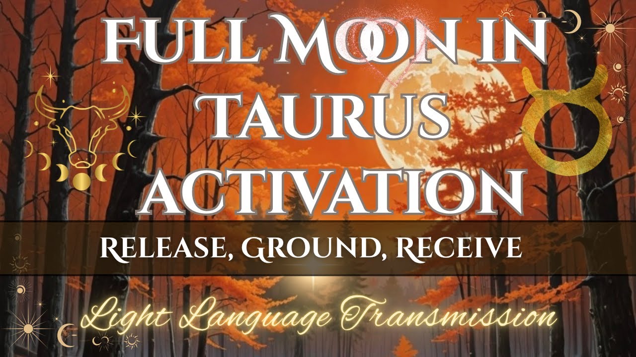 Taurus Full Moon Light Language Activation | Release, Ground & Receive Abundance