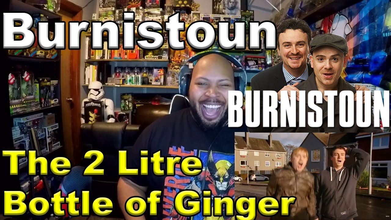 Burnistoun - The 2 Litre Bottle of Ginger Reaction