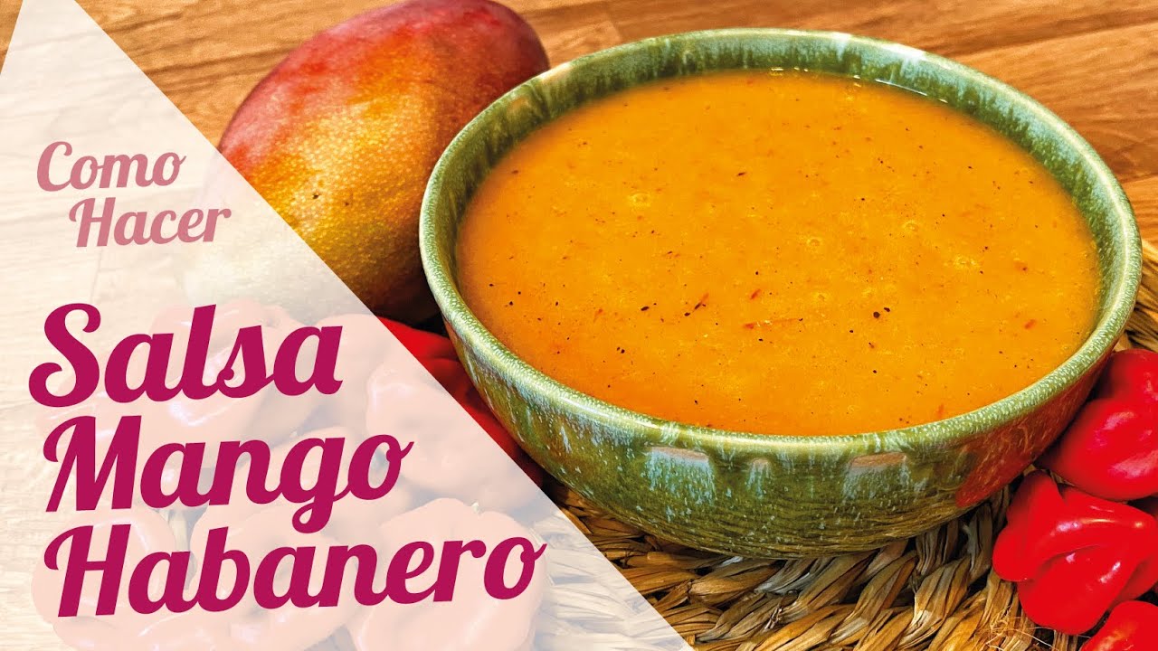SALSA DE MANGO HABANERO | SALSA DE MANGO PARA ALITAS O CARNES