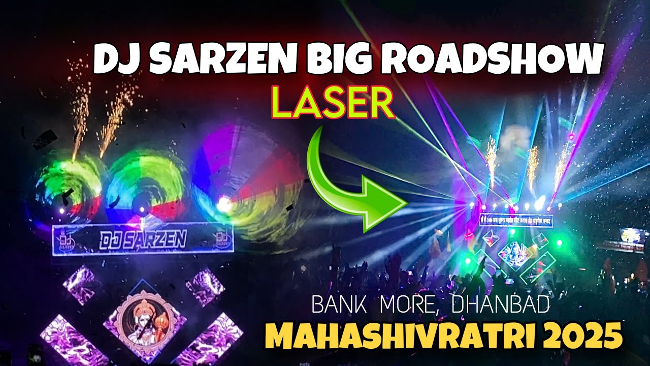 DJ SARZEN LASER ROADSHOW BANK MORE DHANBAD🔥| MAHASHIVRATRI 2025 MATKURIA DHANBAD