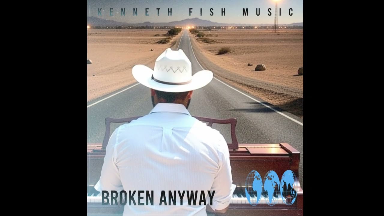 ”Broken Anyway“ written by:Kenneth Fish