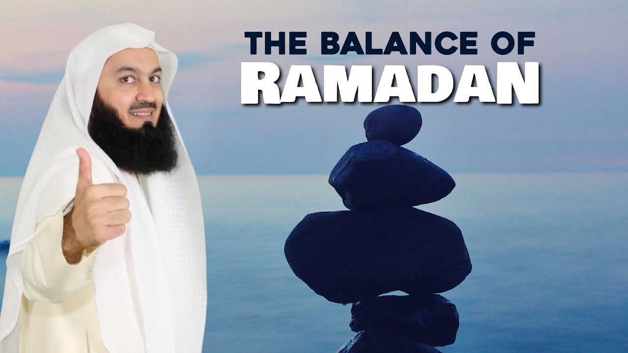 The Balance of Ramadan | Mufti Menk