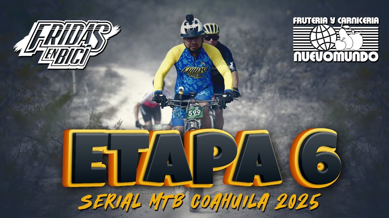 Serial MTB Coahuila 2025 Etapa 6