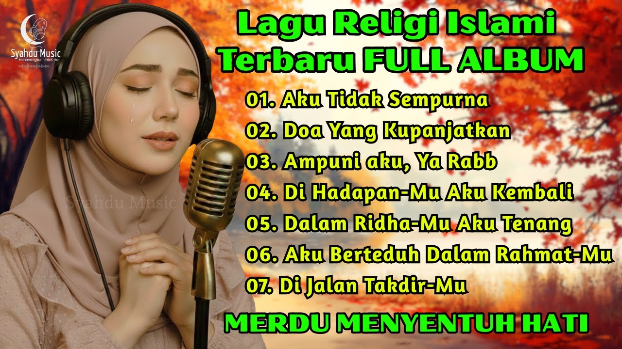 Lagu Religi Islami Terbaru & Terbaik Paling Menyentuh Hati Full Album | Ampuni Aku, Ya Rabb
