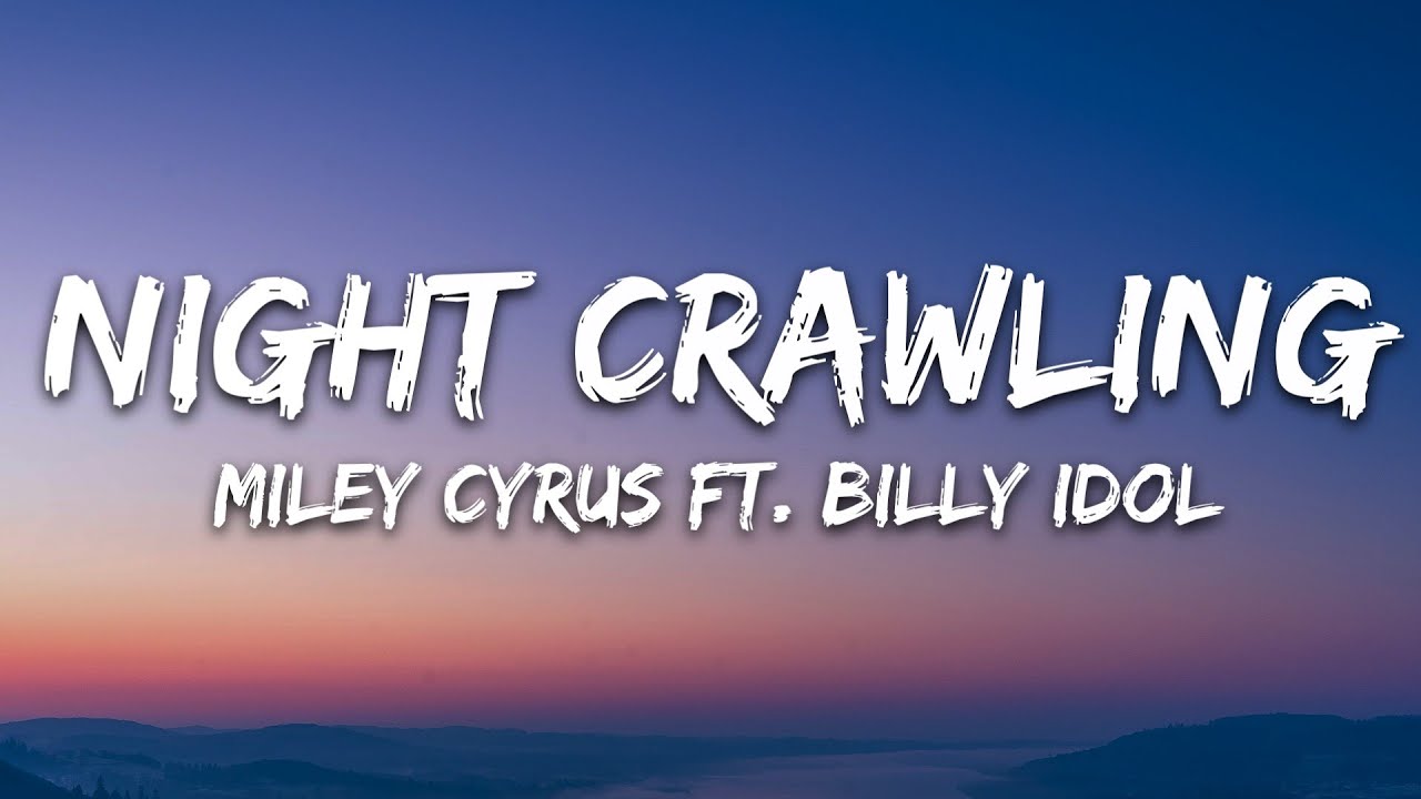 Miley Cyrus - Night Crawling (Lyrics) ft. Billy Idol