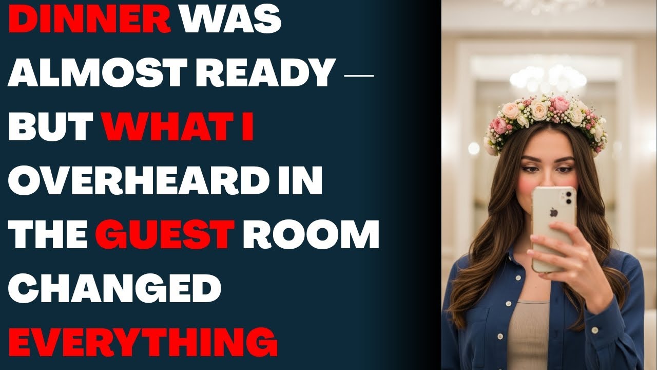 Dinner Was Almost Ready — But What I Overheard in the Guest Room Changed Everything