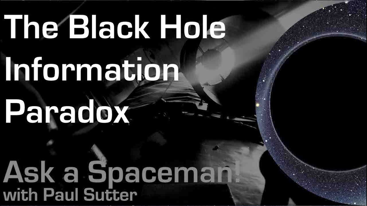 The Black Hole Information Paradox - Ask a Spaceman!