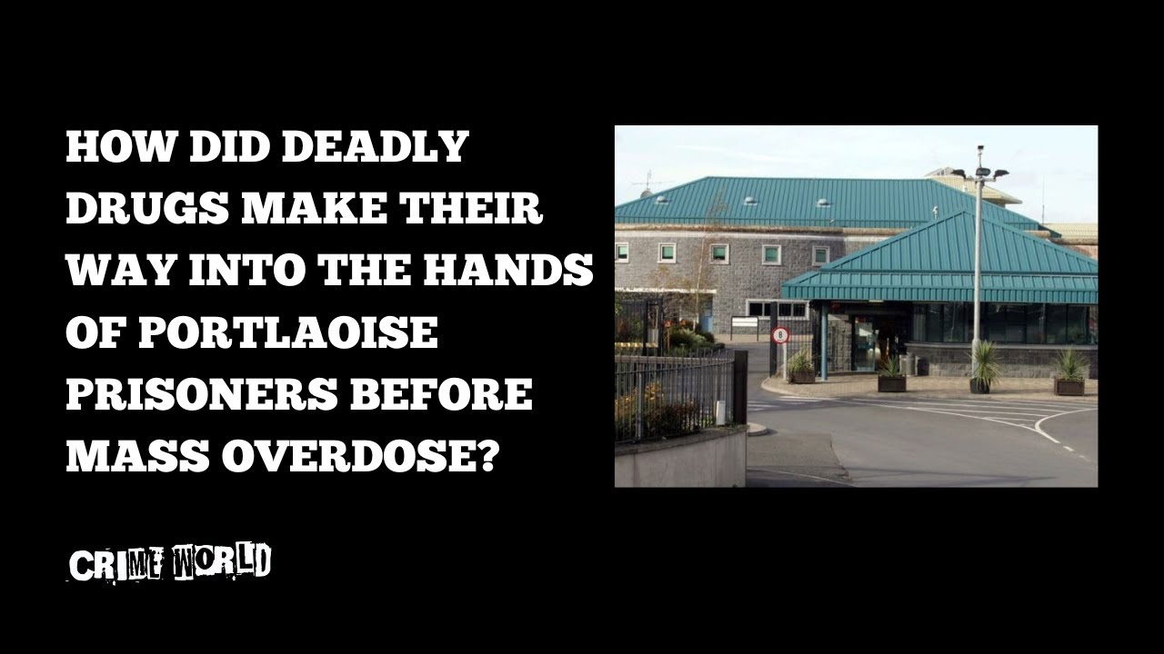 How did deadly drugs make their way into the hands of Portlaoise Prisoners before mass overdose?