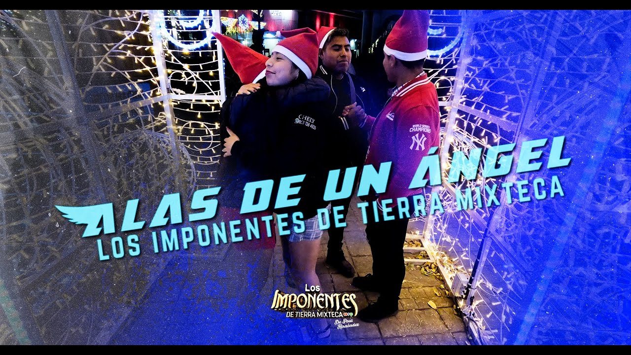 ALAS DE UN ANGEL (Video oficial navidad 2024)/LOS IMPONENTES DE TIERRA MIXTECA