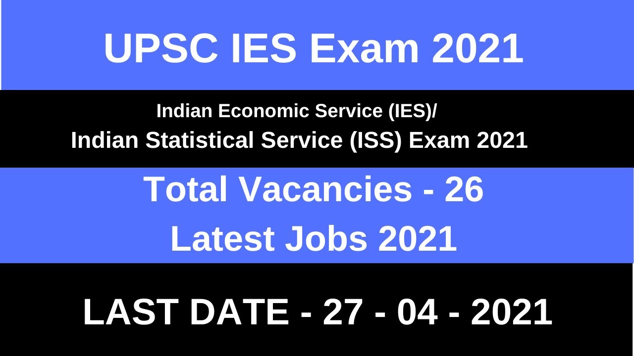 UPSC IES  Exam 2021| UPSC IES 2021 Notification | UPSC IES 2021 Apply Online| UPSC IES/ISS Form 2021