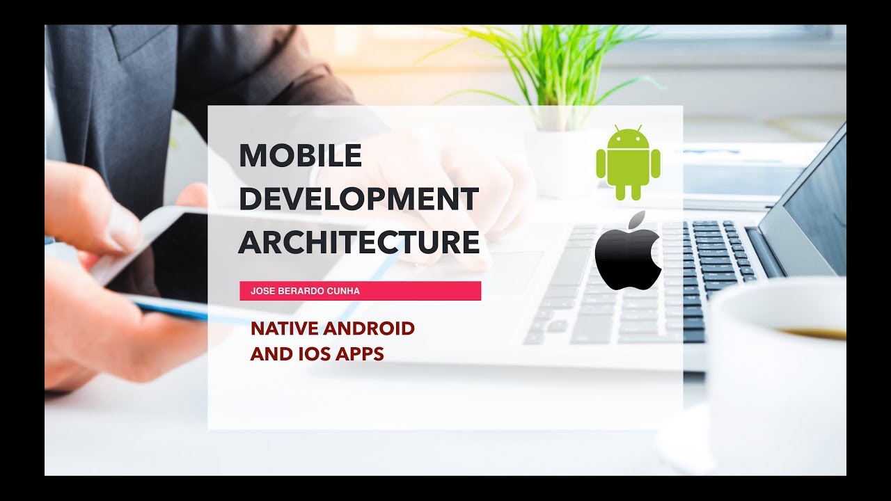 Native Apps - Mobile Development Architecture Part 1