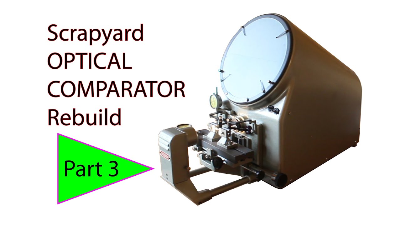 Scrap optical comparator Part 3