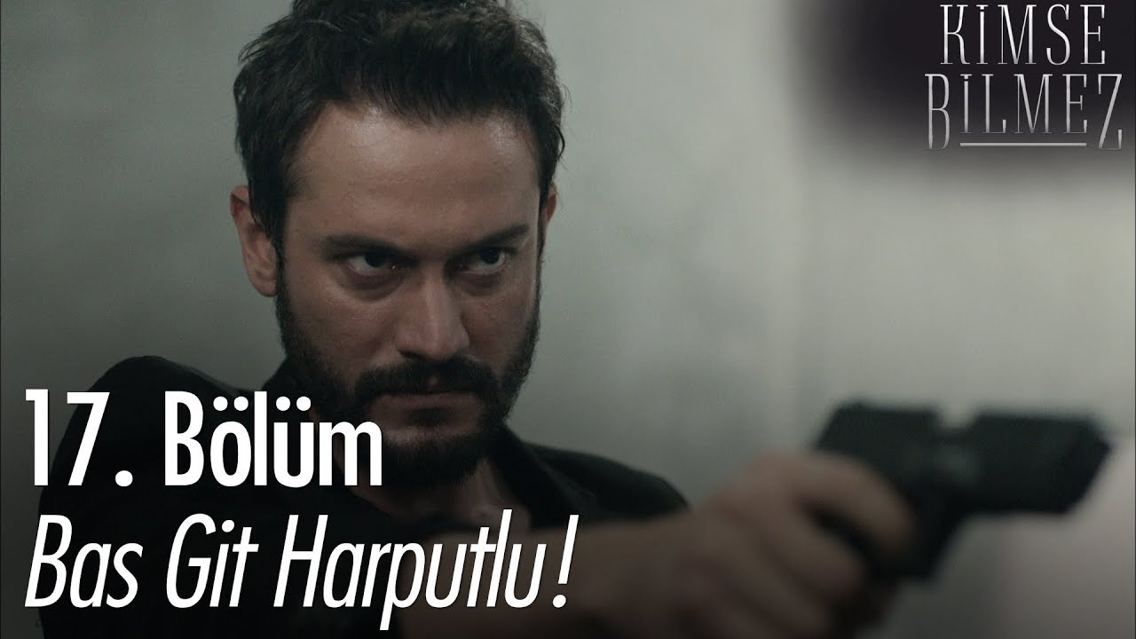Bas git Harputlu! - Kimse Bilmez 17. Bölüm