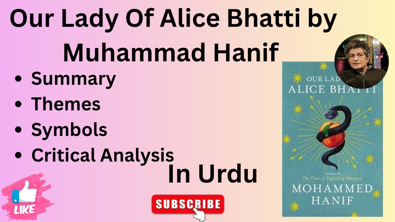 Our Lady Of Alice Bhatti by Muhammad Hanif [Summary, Themes, Symbols] |The English Prism