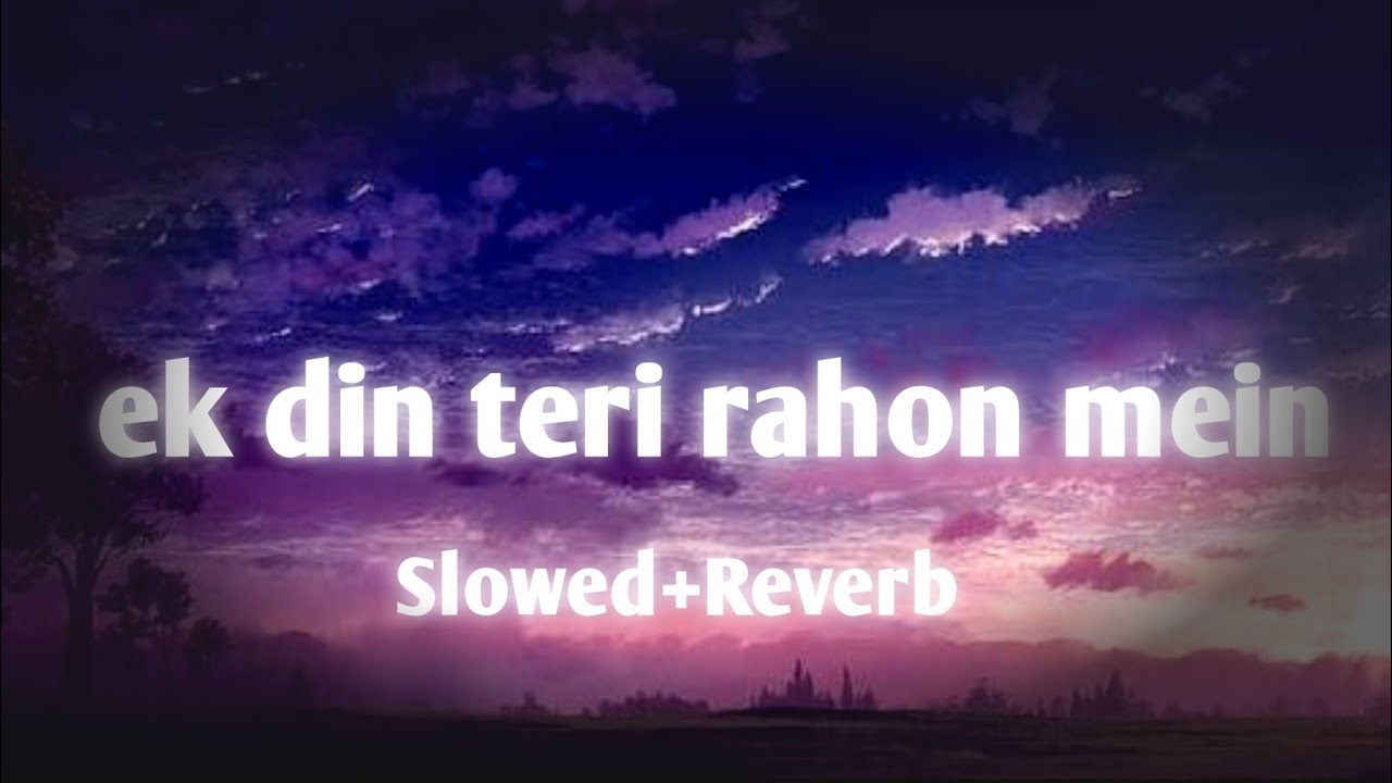 Ek Din Teri Raahon Mein ✨ LoFi Remix | Relaxing Bollywood Vibes