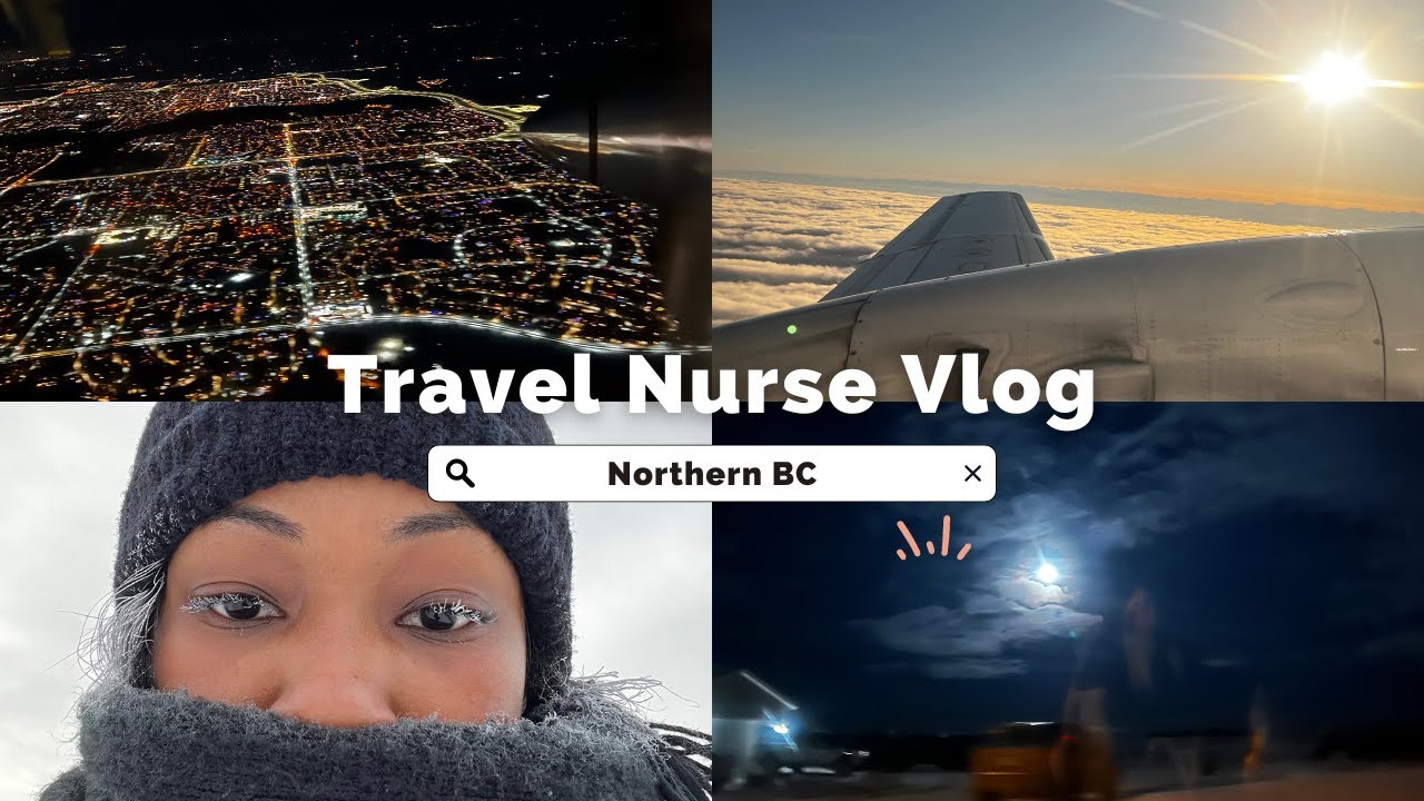 Vlog: Travel Nurse assignment (Northern BC)