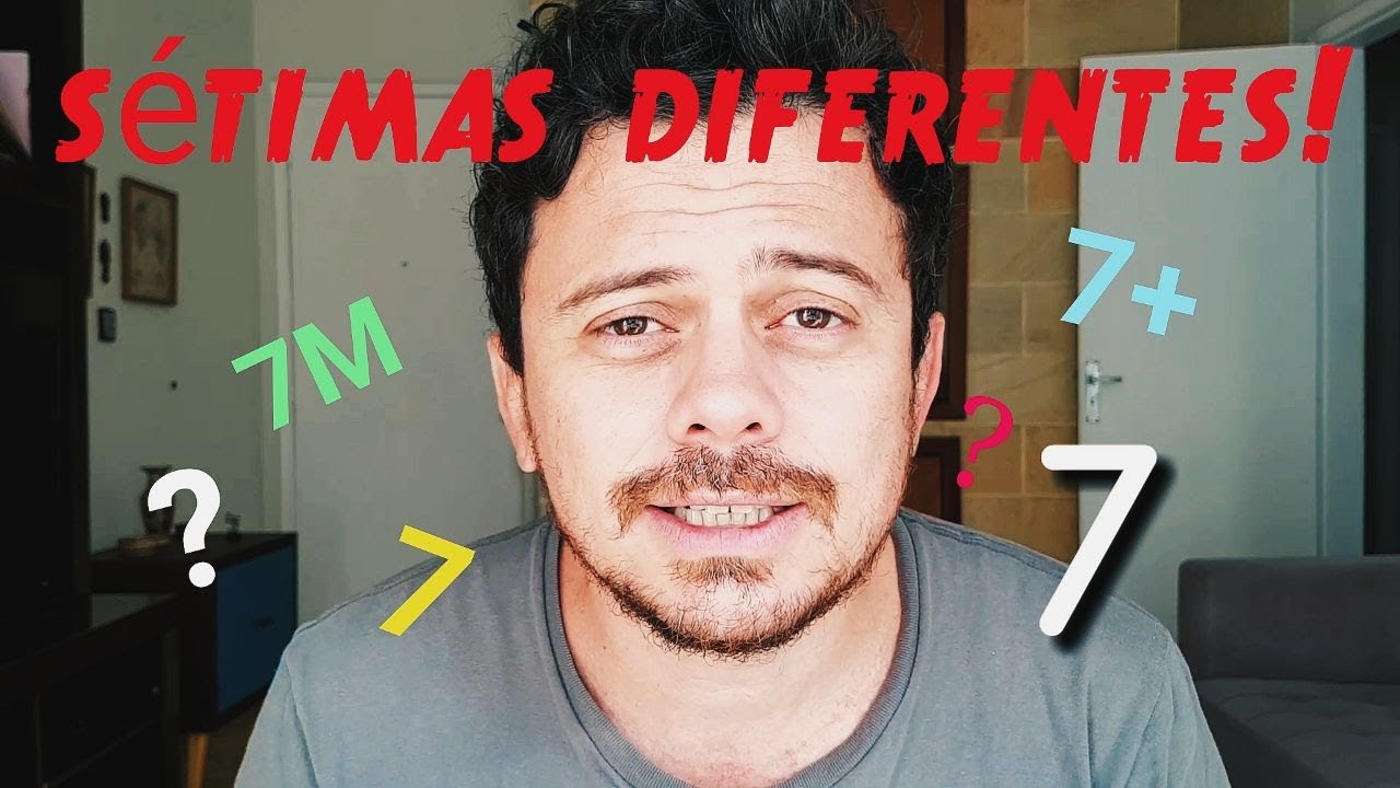 Não confunda as sétimas!