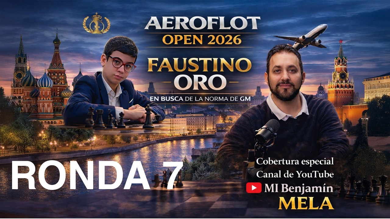 🔴 🔥FAUSTINO ORO - RONDA 7 - OPEN AEROFLOT EN BUSCA DE LA HISTORIA.