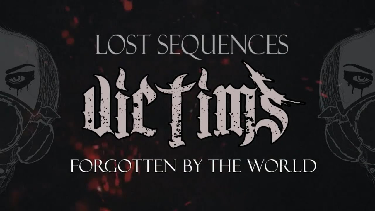 Lost Sequences - Victims Forgotten by the world (video lyric)