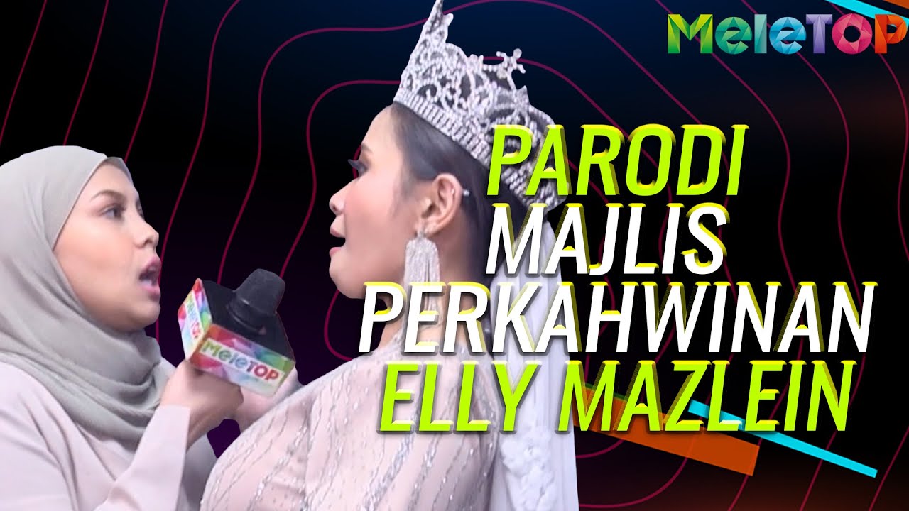 Parodi Majlis Perkahwinan Elly Mazlein | Jihan Muse | Shiha Zikir | MeleTOP | Nabil & Nora Danish