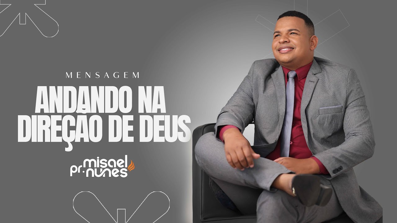 Andando na Dire&ccedil;&atilde;o de Deus    I    Pr. Misael Nunes