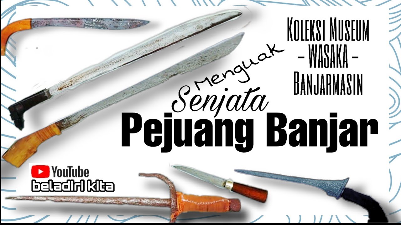 Menguak Senjata Pejuang Banjar | Koleksi Museum Wasaka | Banjarmasin