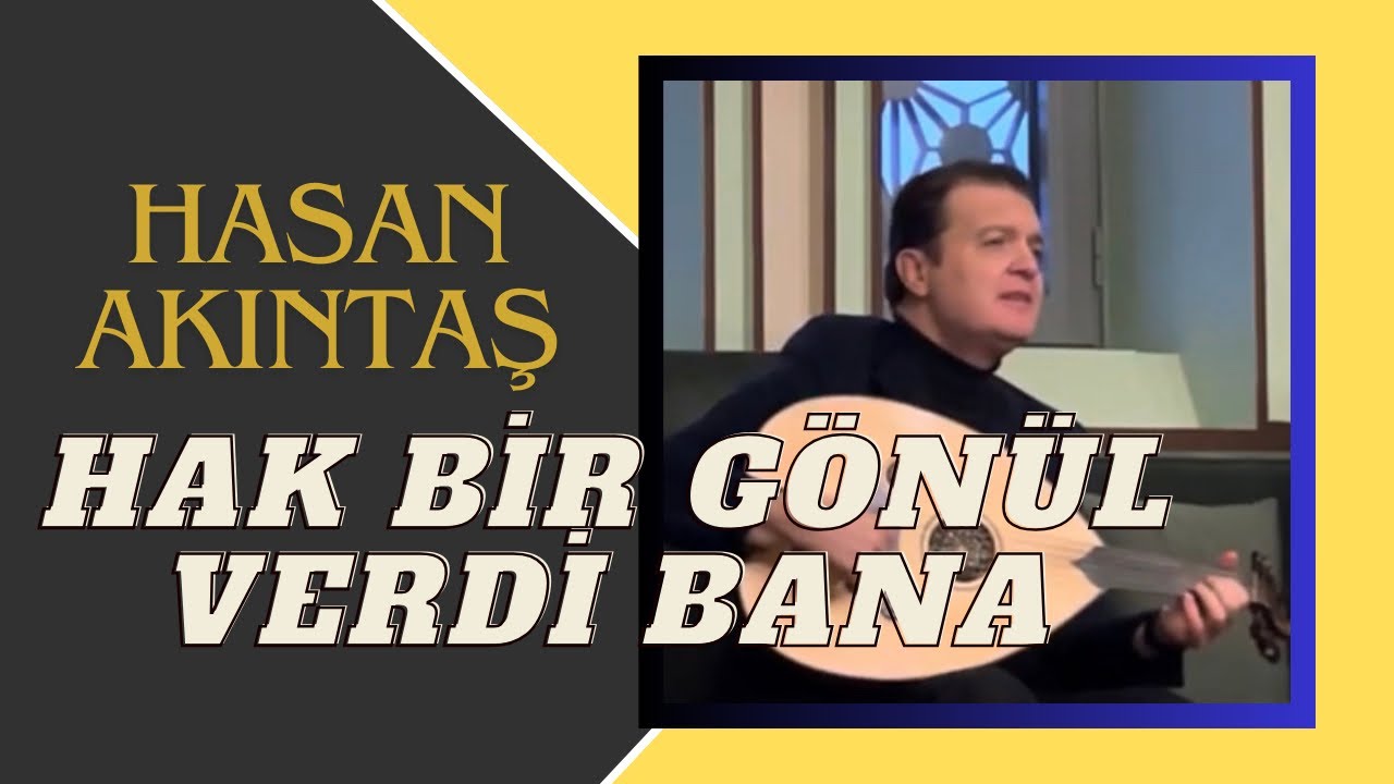 Hasan Akıntaş - Hak Bir Gönül Verdi Bana