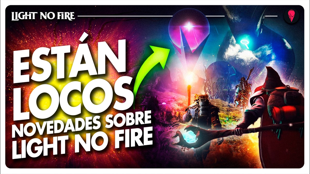 🔥Light No Fire es M&Aacute;S AMBICIOSO de lo que cr&eacute;es...