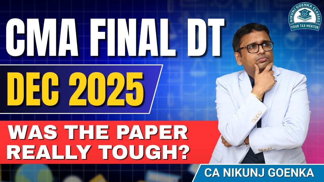 CMA FINAL DT DEC 2025 EXAM PAPER | WAS IT REALLY TOUGH?| CA NIKUNJ GOENKA
