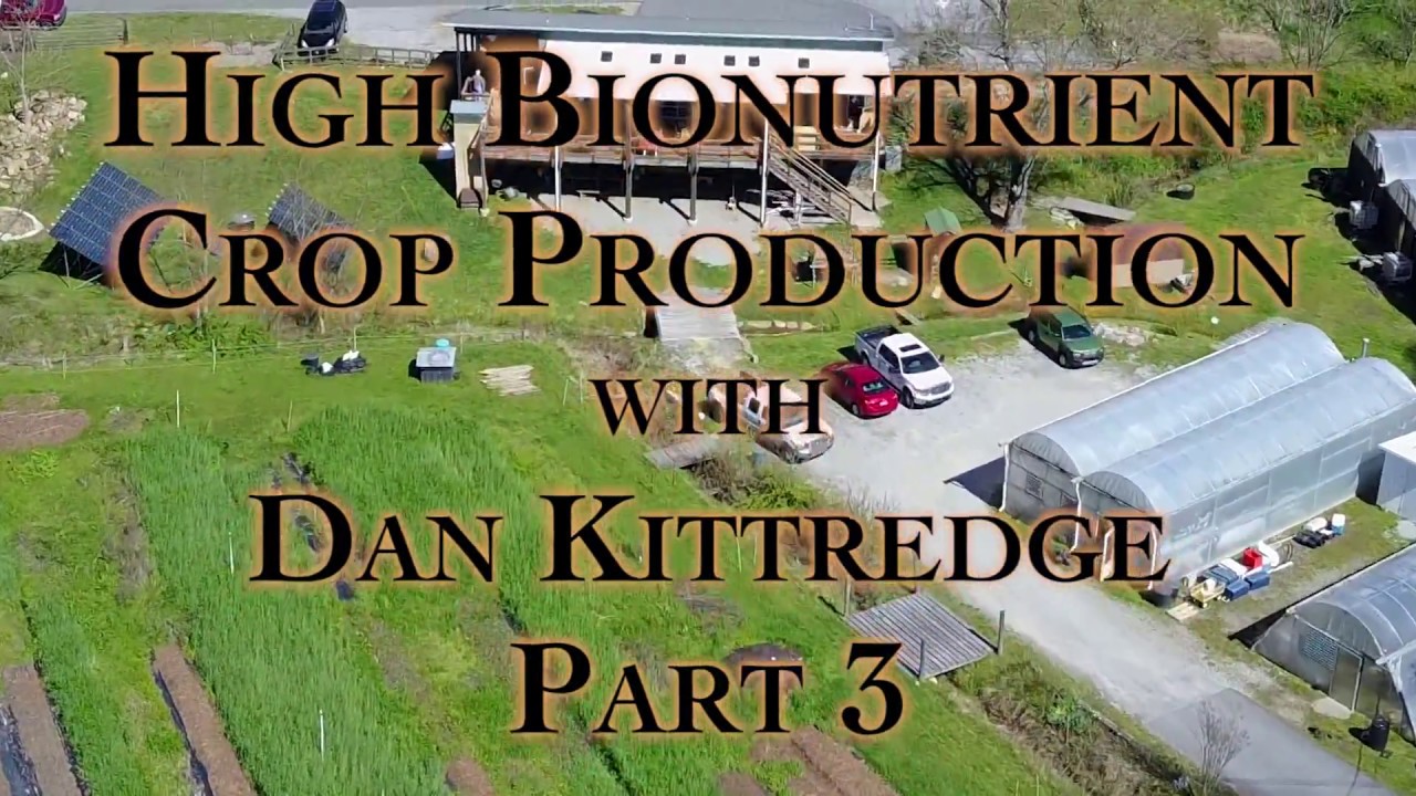 High Bionutrient Crop Production with Dan Kittredge Part 3