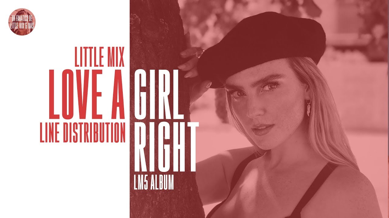 Little Mix - Love a Girl Right ~ Line Distribution