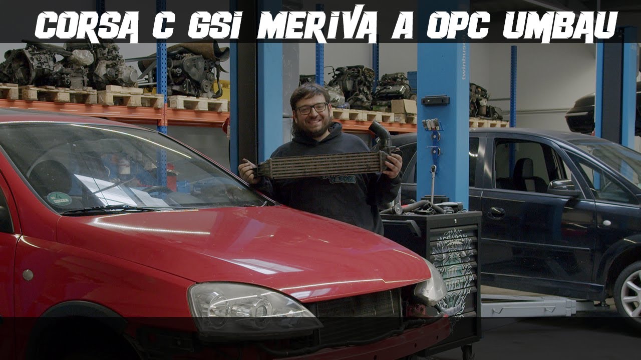 Meriva Opc opfern für Corsa c gsi | Wir bauen um | Passt alles ?!