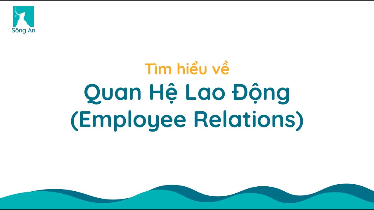 Quan hệ lao động (Employee Relations) là làm gì?