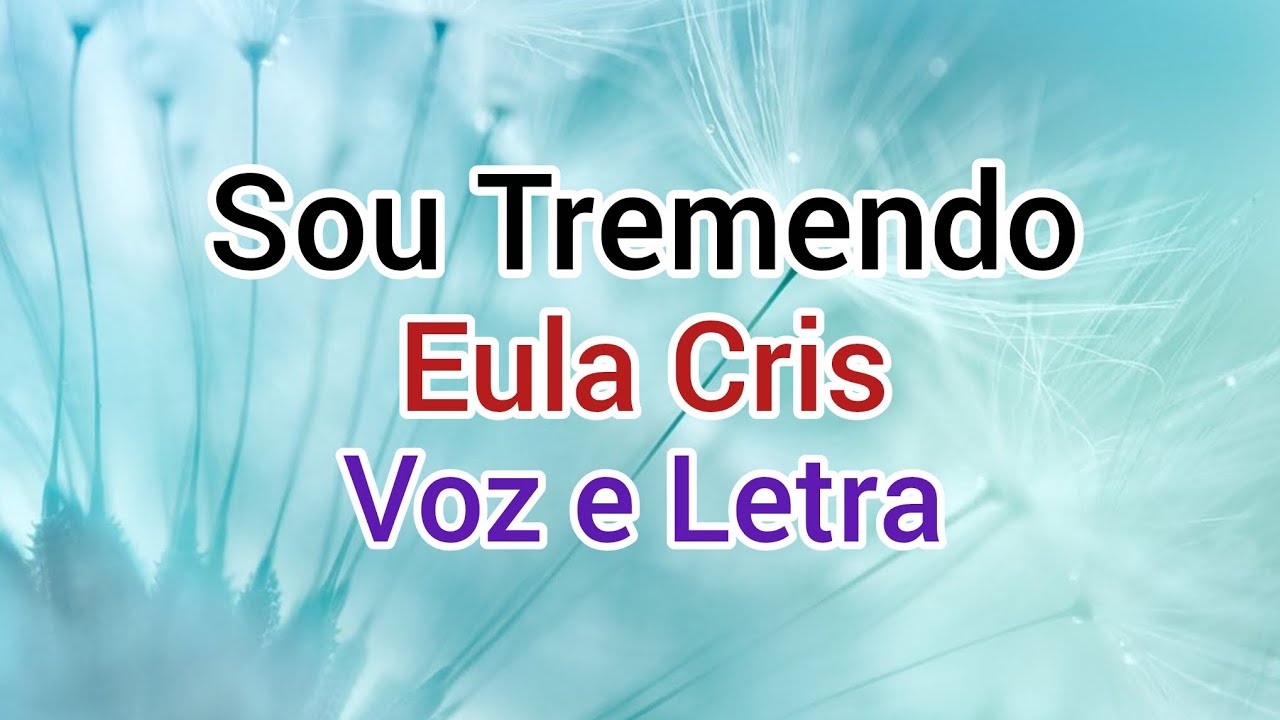 Sou Tremendo - Eula Cris | Vídeo com Letra 