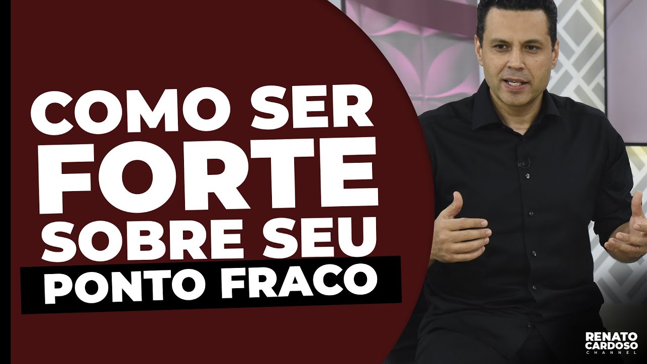COMO SER FORTE SOBRE SEU PONTO FRACO