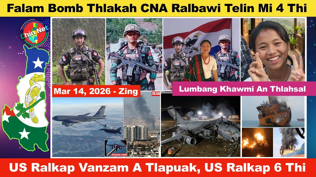 Mar 14 Zing: Falam Bomb Thlak Ah CNA Ralbawi Telin 4 Thi. USA le Iran Buainak Thuthar