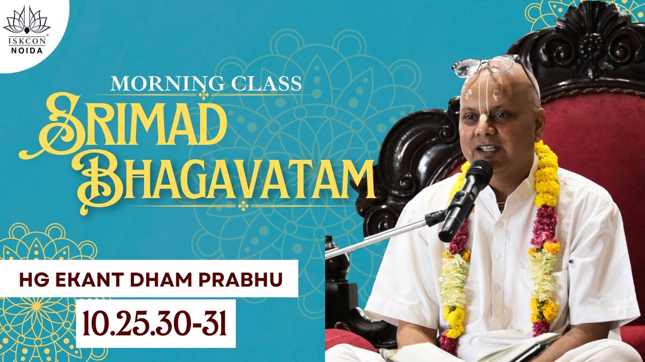 Morning Bhagavatam Class | HG Ekant Dham Prabhu | SB - 10.25.30-31