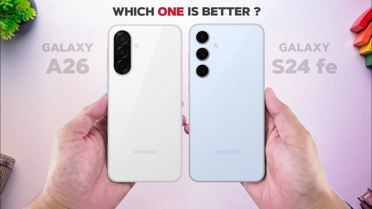 Samsung Galaxy A26 Vs Samsung Galaxy S24 FE