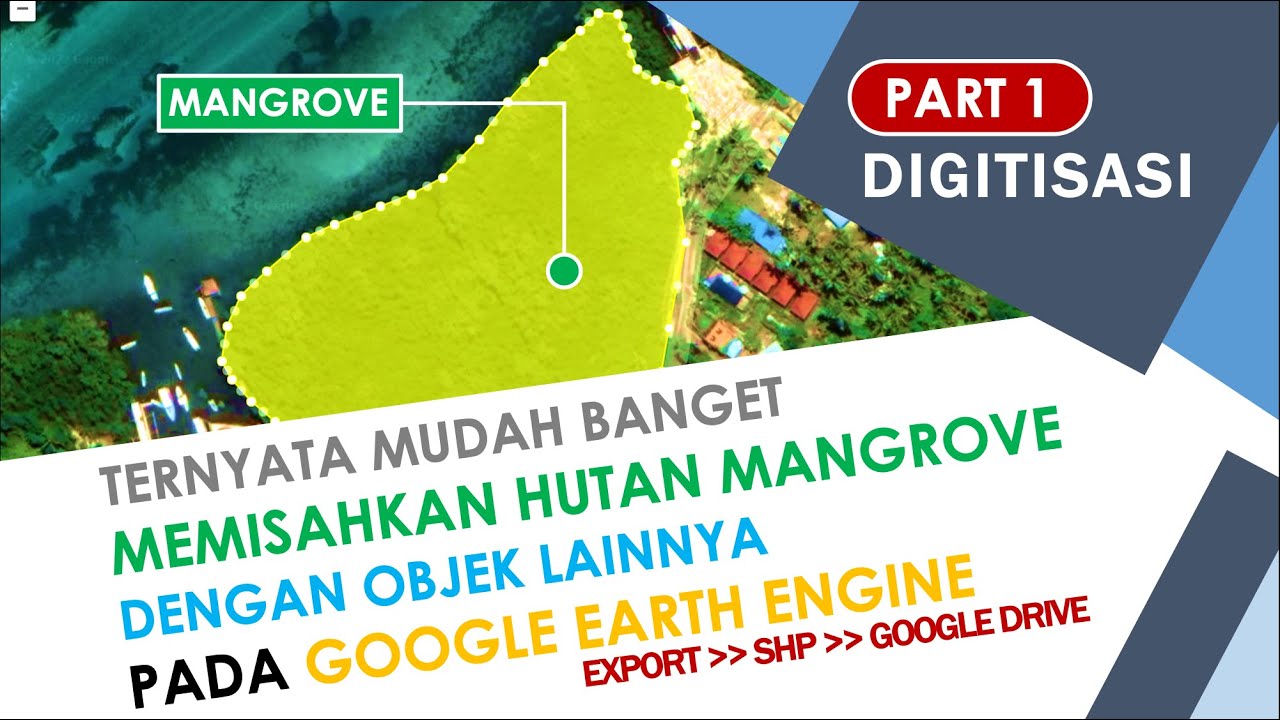 DIGITISASI Mangrove pada Google Earth Engine | Memisahkan Mangrove Dengan Objek Lainnya | PART 1