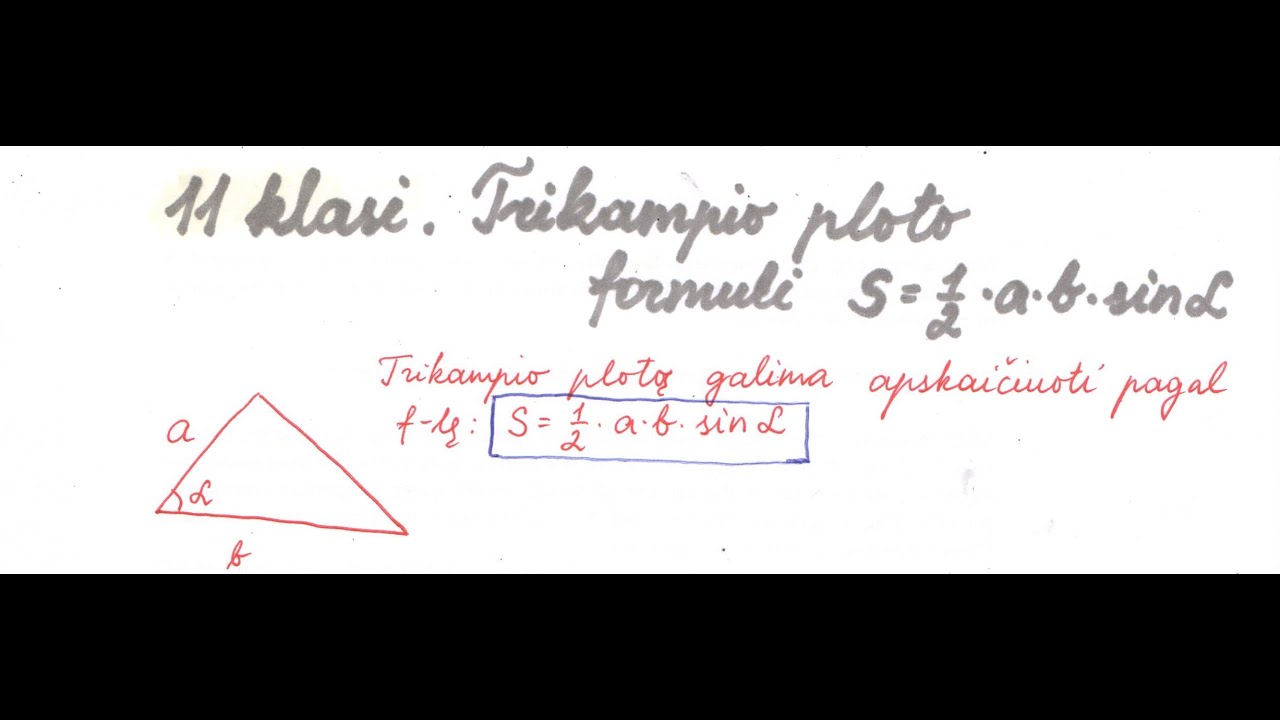 11 klasė. Trikampio ploto formulė S=1/2 * a * b * sinα