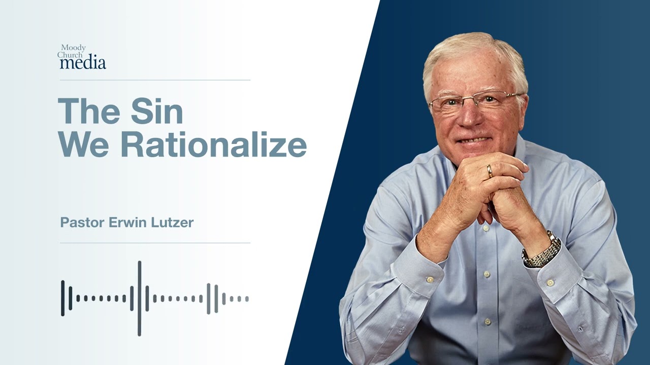 The Sin We Rationalize | What We Beileve #5 | Pastor Lutzer