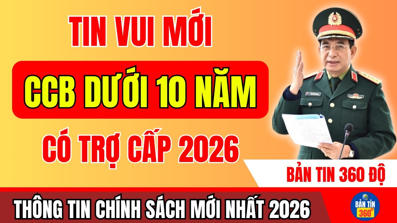 TIN MỚI 2026: CỰU CHIẾN BINH CÔNG TÁC DƯỚI 10 NĂM ĐƯỢC HƯỞNG TRỢ CẤP HÀNG THÁNG THEO ĐỀ XUẤT MỚI!