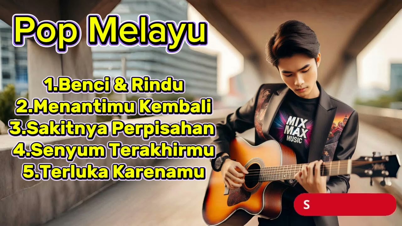 POP MELAYU PALING GALAU 💔 Benci & Rindu, Menantimu Kembali | Mix Max Music