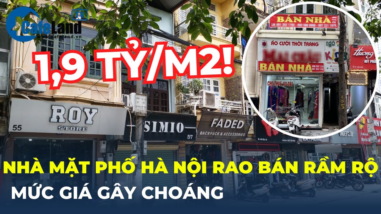 Nhà mặt phố Hà Nội được rao bán rầm rộ, mức giá gây choáng lên tới cả tỷ đồng/m2 | CafeLand