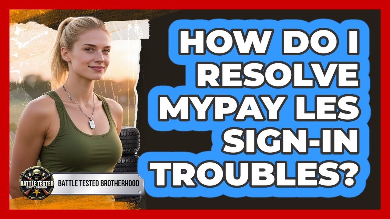How Do I Resolve MyPay LES Sign-In Troubles?