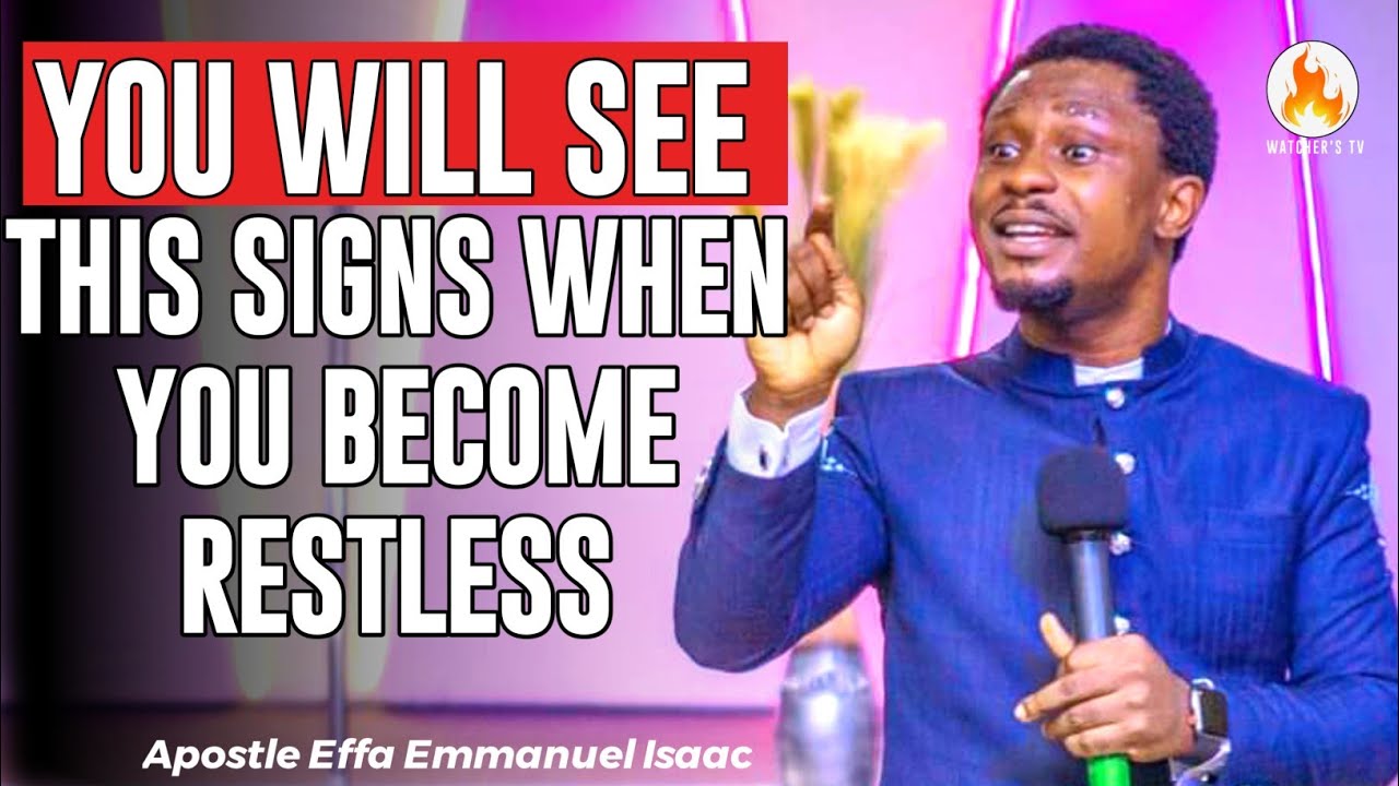 THIS HAPPENS TO YOU WHEN YOU BECOME RESTLESS|| APOSTLE EFFA EMMANUEL ISAAC